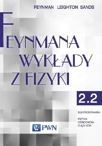 Feynmana wykłady z fizyki Tom 2 część 2 Elektrodynamika Fizyka ośrodków ciągłych