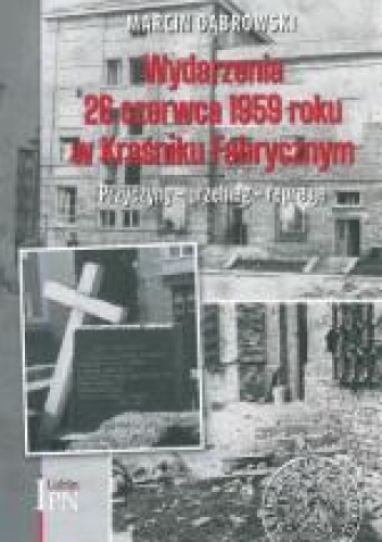Wydarzenia 26 czerwca 1959 roku w Kraśniku Fabrycznym Przyczyny – przebieg – represje