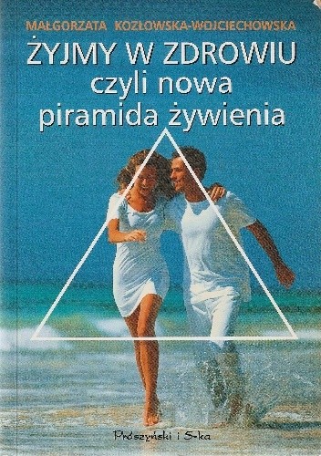 Żyjmy w zdrowiu czyli nowa piramida żywienia
