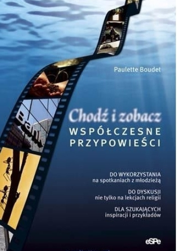 Chodź i zobacz. Współczesne przypowieści