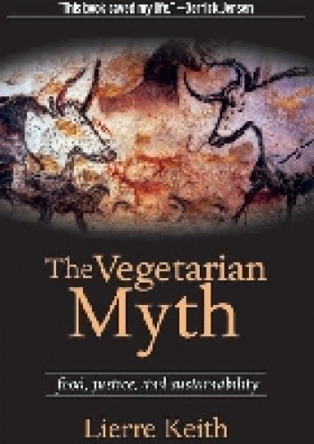The Vegetarian Myth: Food, Justice, and Sustainability
