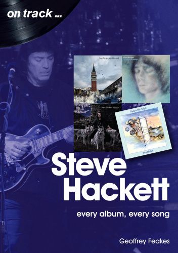 Steve Hackett On Track: Every Album, Every Song