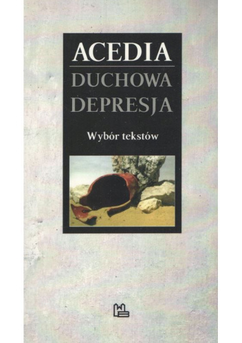 Acedia. Duchowa depresja. Wybór tekstów