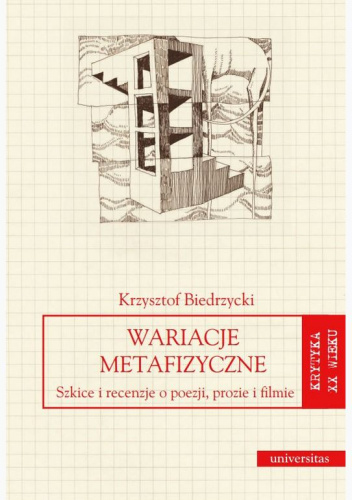 Wariacje metafizyczne. Szkice i recenzje o poezji, prozie i filmie