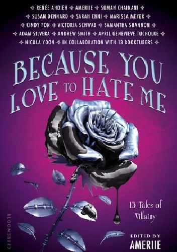 Because You Love to Hate Me: 13 Tales of Villainy