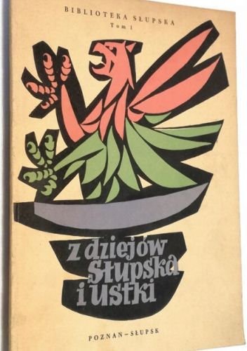 Z dziejów Słupska i Ustki