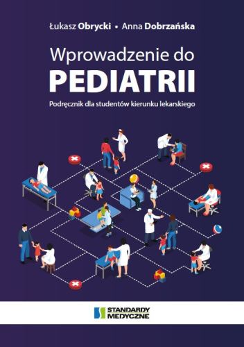 Wprowadzenie do pediatrii. Podręcznik dla studentów kierunku lekarskiego