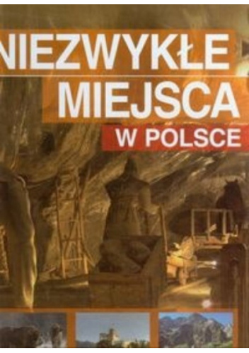 Niezwykłe miejsca w Polsce