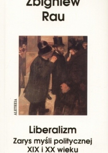 Liberalizm. Zarys myśli politycznej XIX i XX w.
