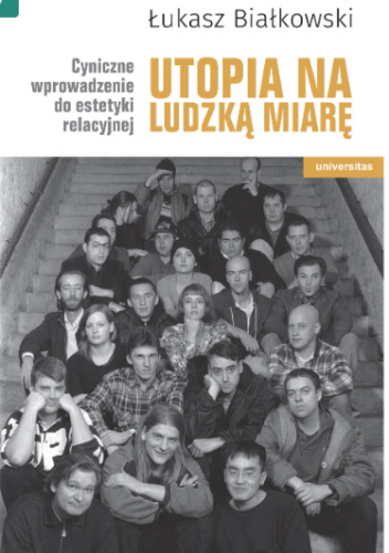 Utopia na ludzką miarę. Cyniczne wprowadzenie do estetyki relacyjnej