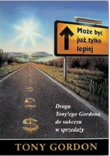 Może być już tylko lepiej. Droga Tony'ego Gordona do sukcesu w sprzedaży