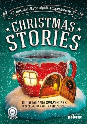 Christmas Stories. Opowiadania świąteczne w wersji do nauki angielskiego