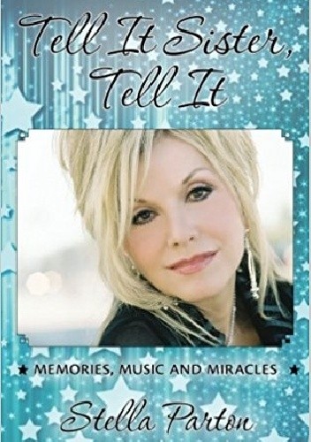 Tell It Sister, Tell It: Memories, Music and Miracles