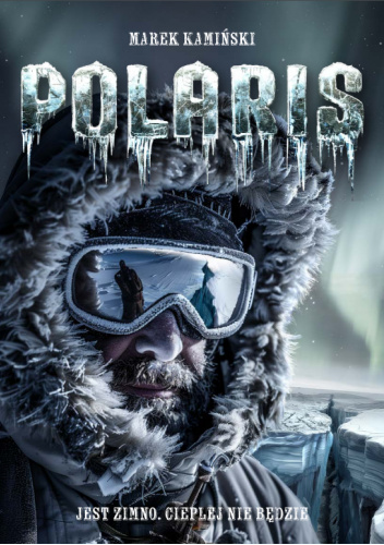 POLARIS. Jest zimno. Cieplej nie będzie.