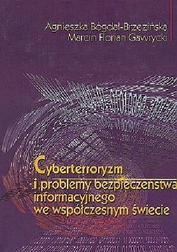 Cyberterroryzm i problemy bezpieczeństwa informacyjnego we współczesnym świecie