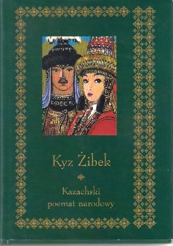 Kyz Żibek. Kazachski poemat narodowy