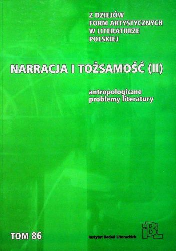 Narracja i tożsamość (II). Antropologiczne problemy literatury