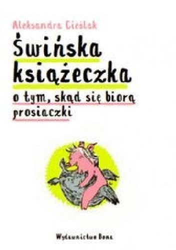 Świńska książeczka. O tym skąd się biorą prosiaczki