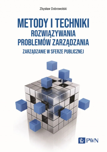 Metody i techniki rozwiązywania problemów zarządzania. Zarządzanie w sferze publicznej