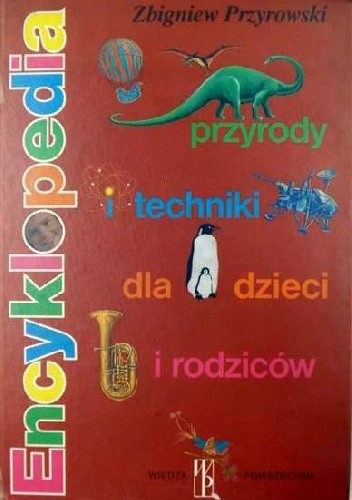 Encyklopedia przyrody i techniki dla dzieci i rodziców