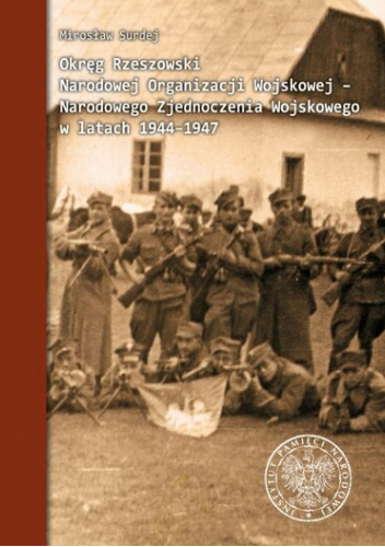 Okręg Rzeszowski Narodowej Organizacji Wojskowej - Narodowego Zjednoczenia Wojskowego w latach 1944-1947