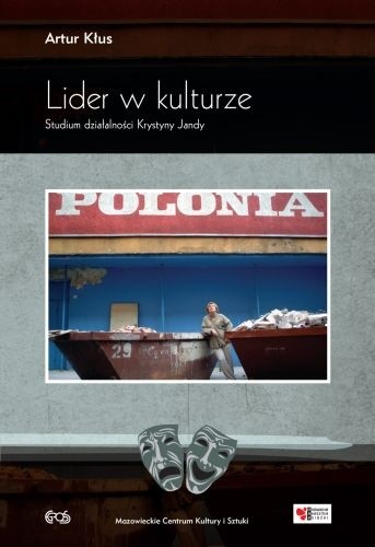 Lider w kulturze. Studium działalności Krystyny Jandy.