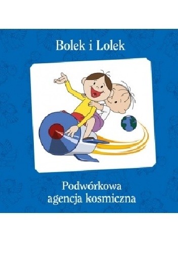 Bolek i Lolek. Podwórkowa Agencja Kosmiczna