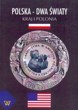 Polska - dwa światy. Kraj i Polonia