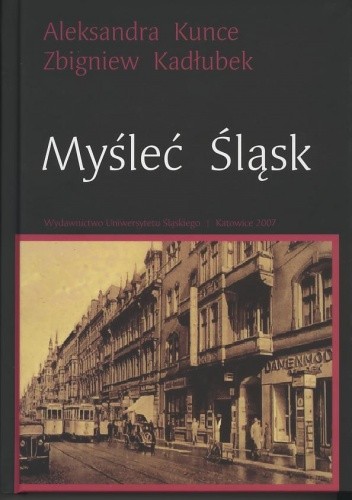 Myśleć Śląsk. Wybór esejów