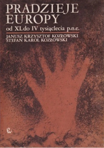 Pradzieje Europy od XL do IV tysiąclecia p.n.e.