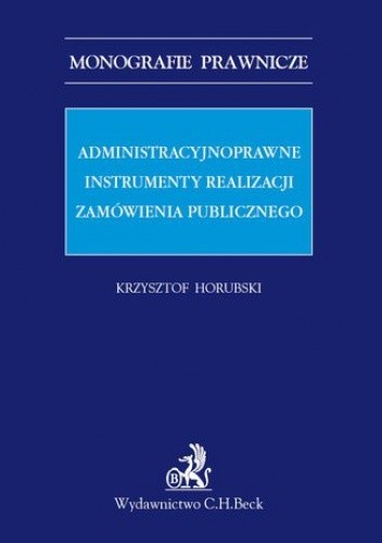 Administracyjnoprawne instrumenty realizacji zamówienia publicznego