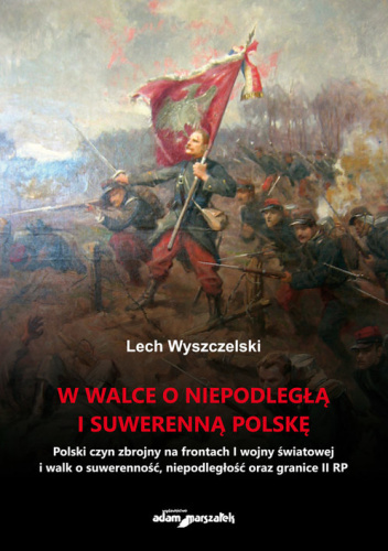 W walce o niepodległą i suwerenną Polskę