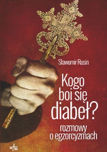 Kogo boi się diabeł? Rozmowy o egzorcyzmach