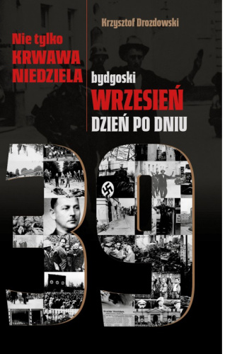 Nie tylko Krwawa Niedziela - bydgoski wrzesień dzień po dniu
