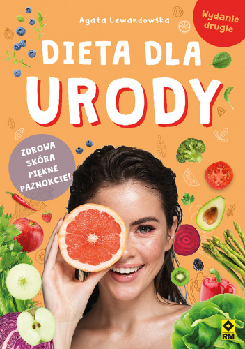 Dieta dla urody. Zdrowa skóra, piękne włosy