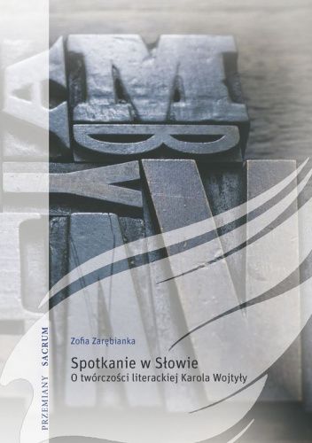 Spotkanie w Słowie. O twórczości literackiej Karola Wojtyły