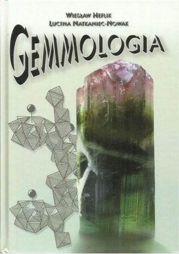 Gemmologia czyli Nauka o kamieniach szlachetnych i ozdobnych