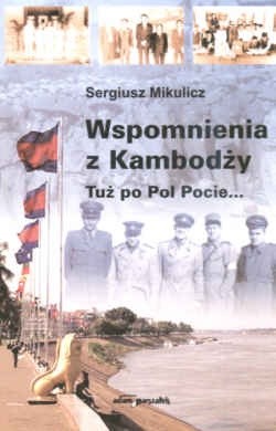 Wspomnienia z Kambodży. Tuż po Pol Pocie...