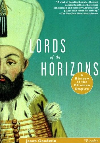 Lords of the Horizons. A History of the Ottoman Empire