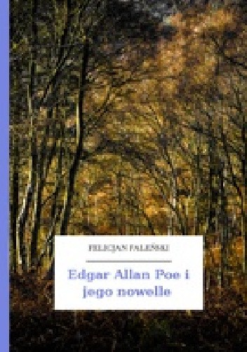 Edgar Allan Poe i jego nowelle