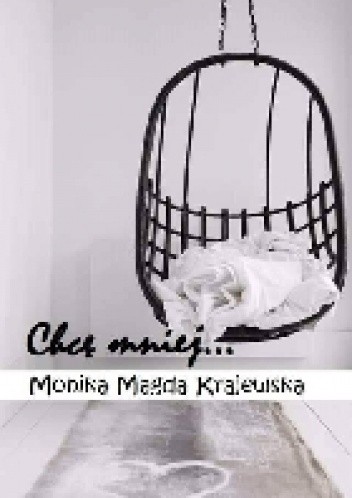 Chcę mniej...
