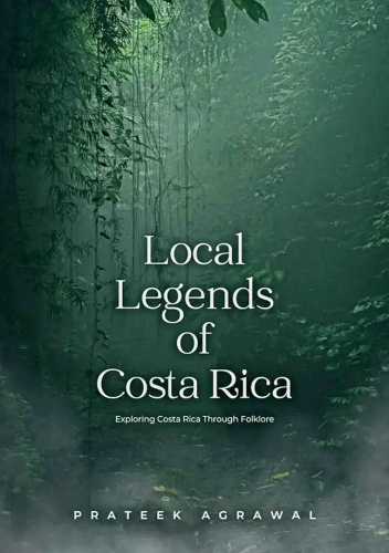 Local Legends of Costa Rica: Exploring Costa Rica Through Folklore