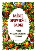 Baśnie, opowieści, gadki przez Oskara Kolberga zebrane