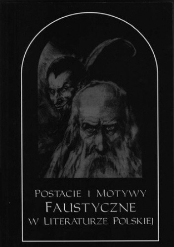 Postacie i motywy faustyczne w literaturze polskiej. Tom drugi