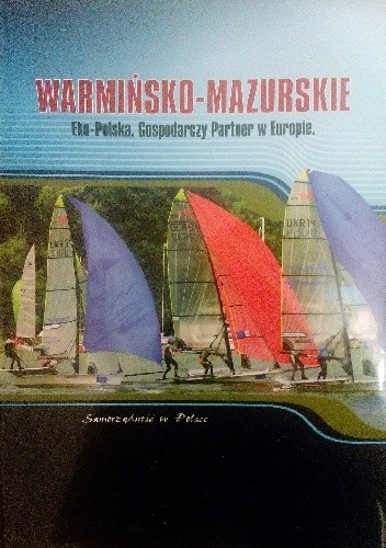 Warmińsko-Mazurskie. Eko-Polska. Gospodarczy Partner w Europie