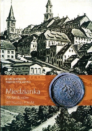 Miedzianka. 700 lat dziejów górniczego miasta