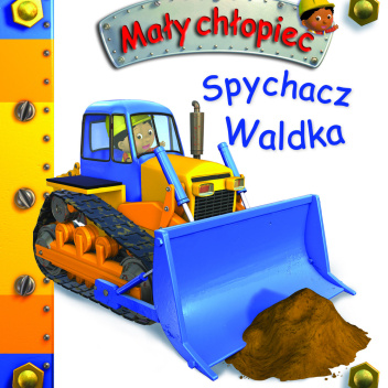 Mały chłopiec. Spychacz waldka