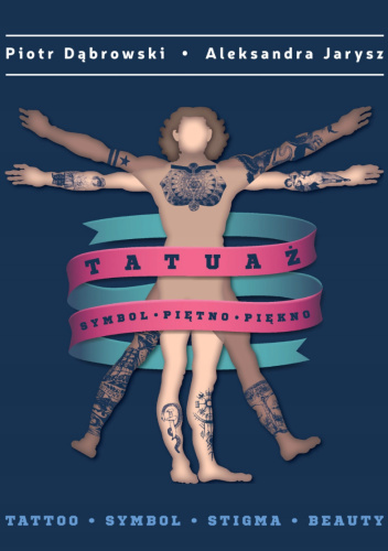 Tatuaż: Symbol, piętno, piękno