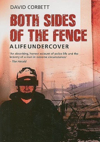 Both Sides of the Fence: A Life Undercover