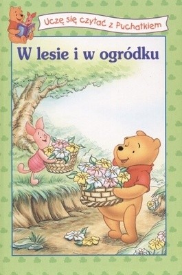 Kubuś Puchatek. W lesie i w  ogródku